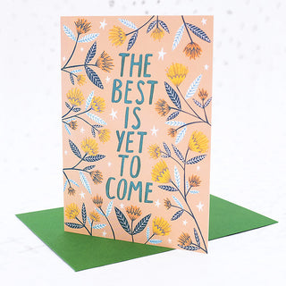 The Best is Yet to Come Greetings Card