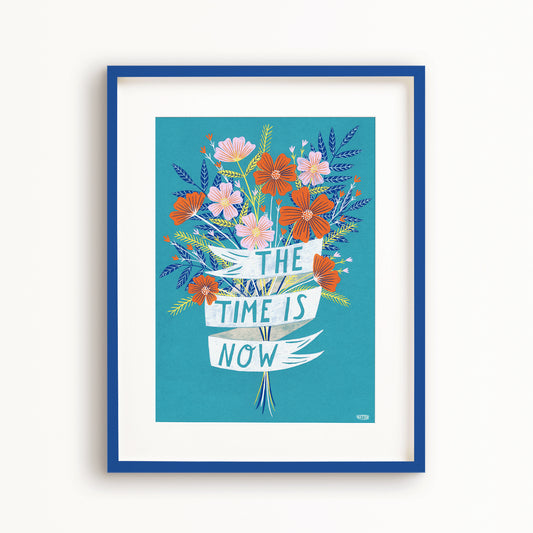The Time is Now Floral Art Print