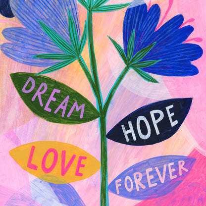 Dream, Hope, Love, Forever Art Print