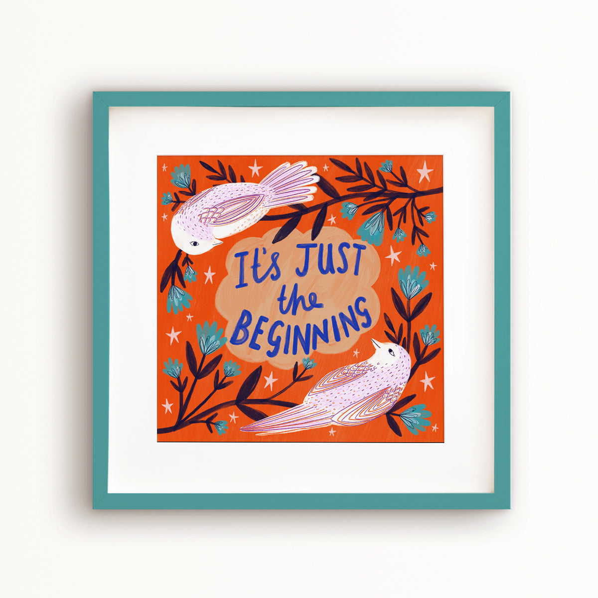 It's Just the Beginning Art Print