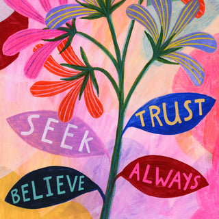 Seek, Trust, Believe, Always Art Poster