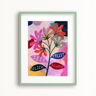 Seek, Trust, Believe, Always Art Print