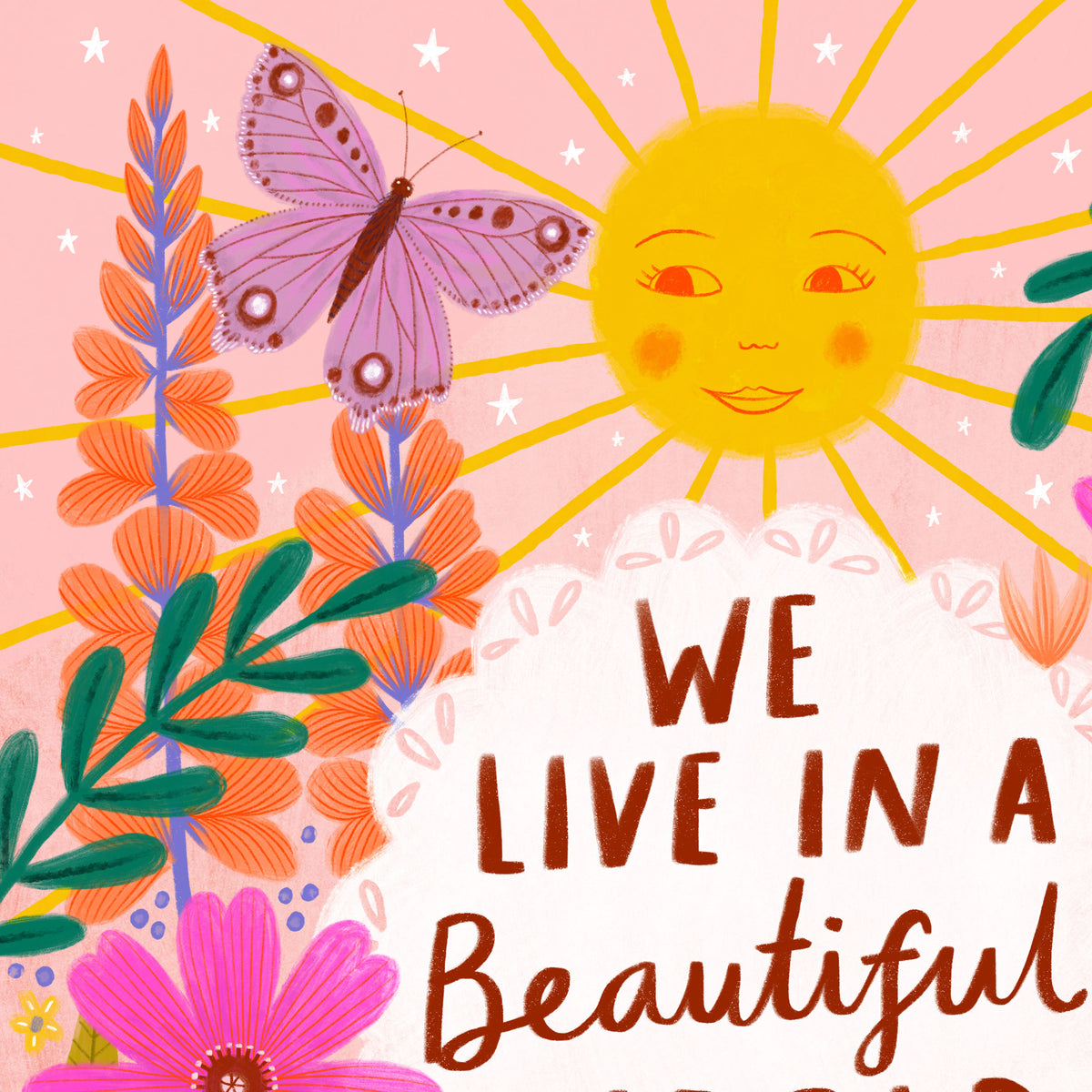 We Live in a Beautiful World Art Print