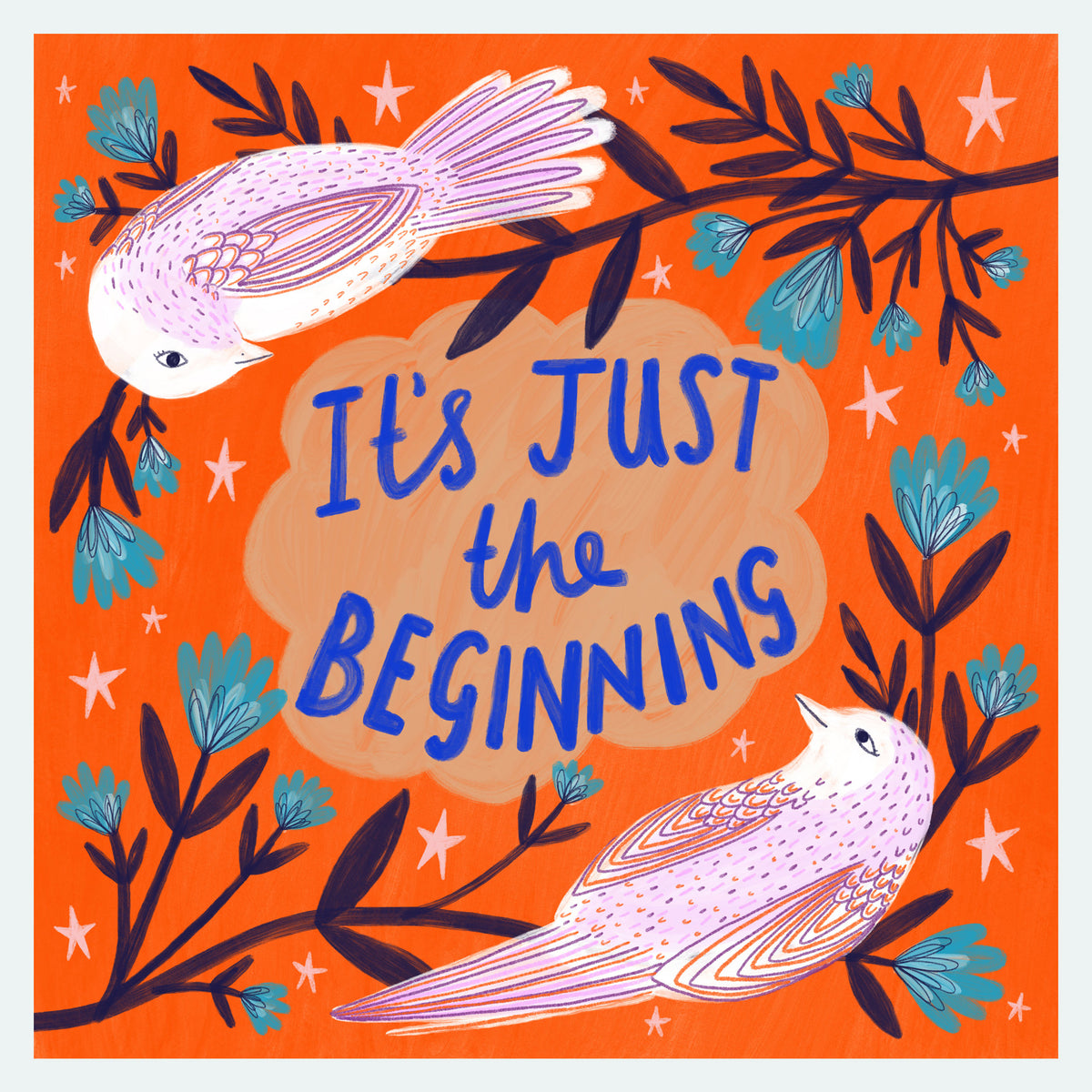 It's Just the Beginning Art Print