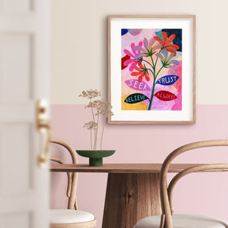 Seek, Trust, Believe, Always Art Print