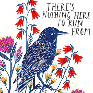 There is Nothing Here to Run From Art Print