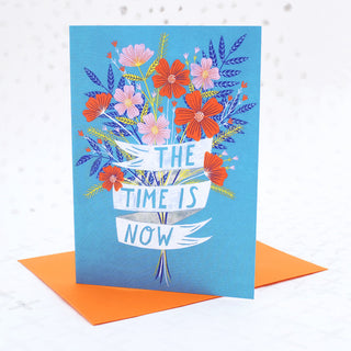The Time is Now Greetings Card
