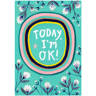 Today, I'm OK! Art Print