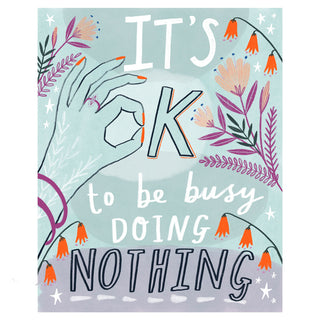 It's OK to be Busy Doing Nothing Art Print