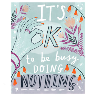 It's OK to be Busy Doing Nothing Poster